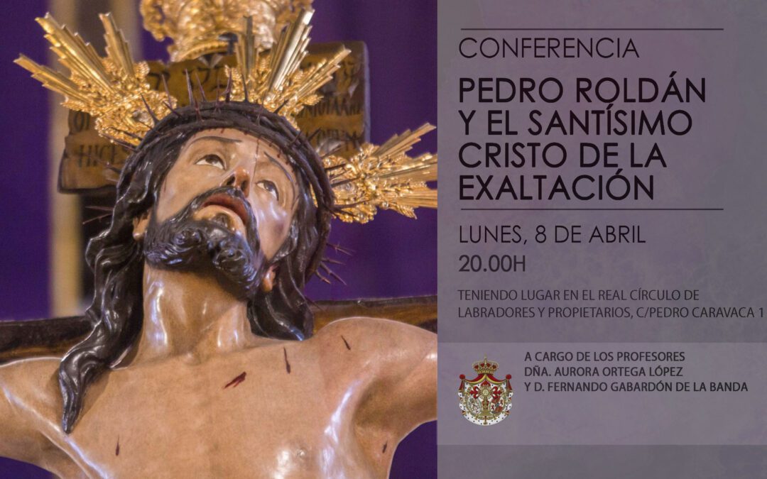 Conferencia «Pedro Roldán y el Santísimo Cristo de la Exaltación»